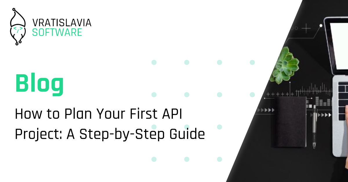 How to Plan Your First API Project: A Step-by-Step Guide